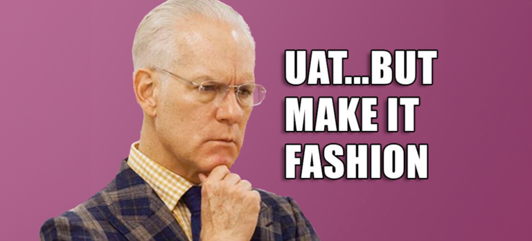 User acceptance testing...but make it fashion!